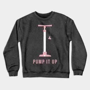 Pump It Up Crewneck Sweatshirt